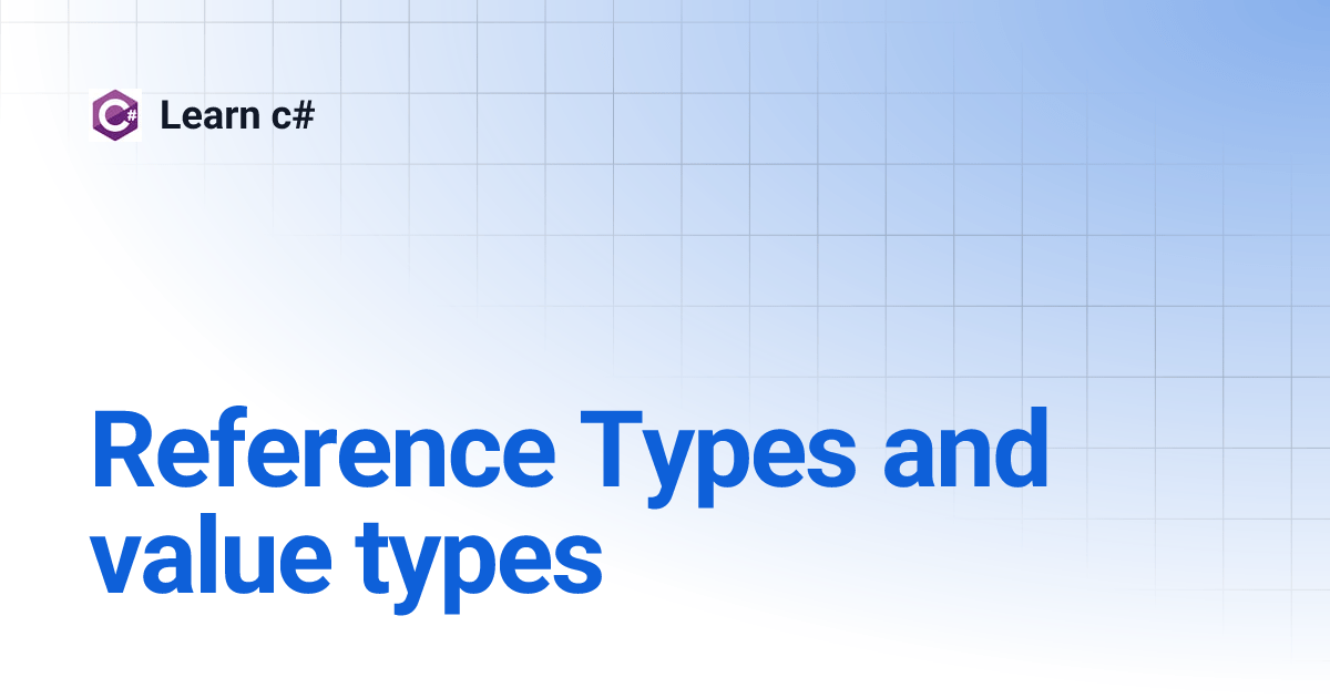 Reference Types and value types Learn c