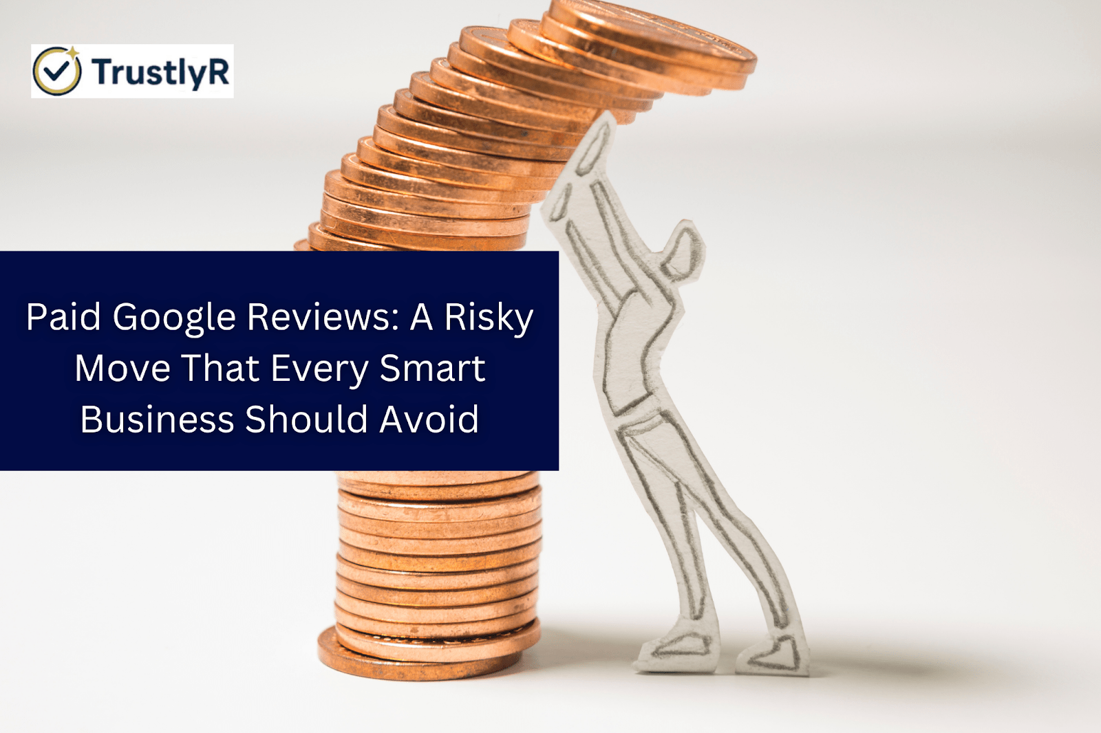 Paid Google Reviews A Risky Move That Every Smart Business Should