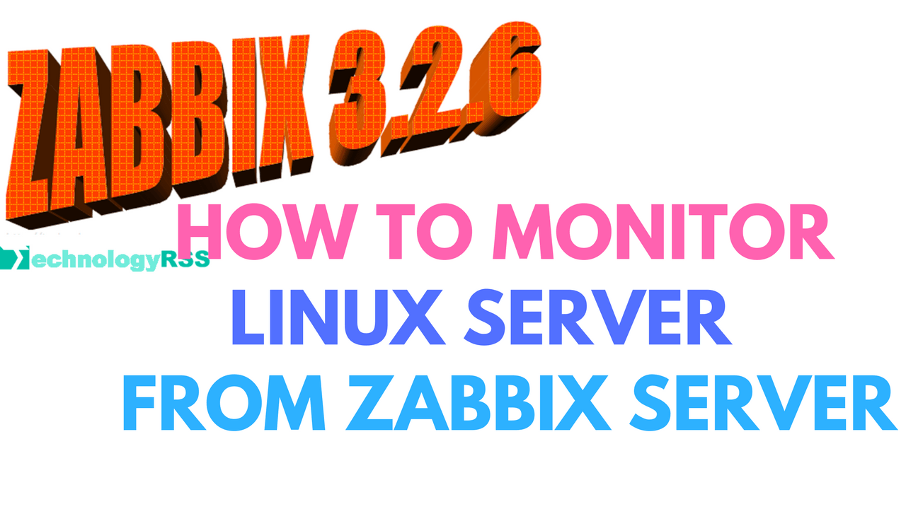How To Monitor Linux Server From Zabbix Server » TechnologyRSS