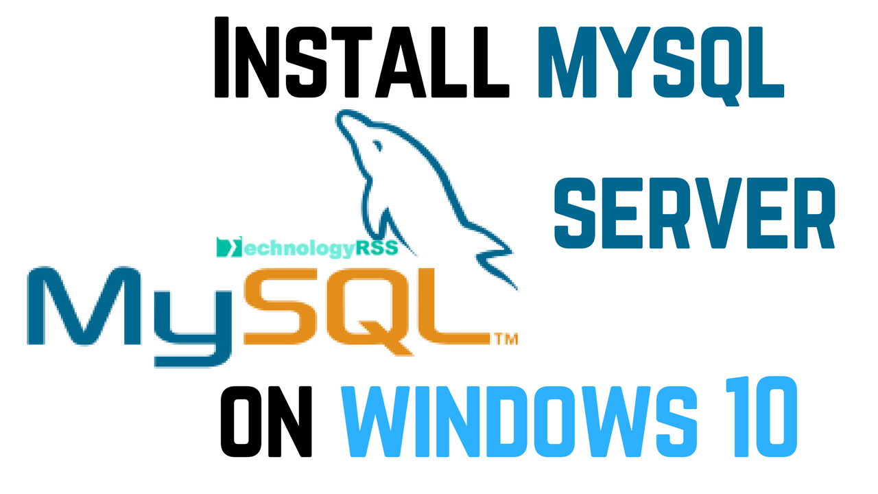How To Install mysql Community on Windows 10 » TechnologyRSS