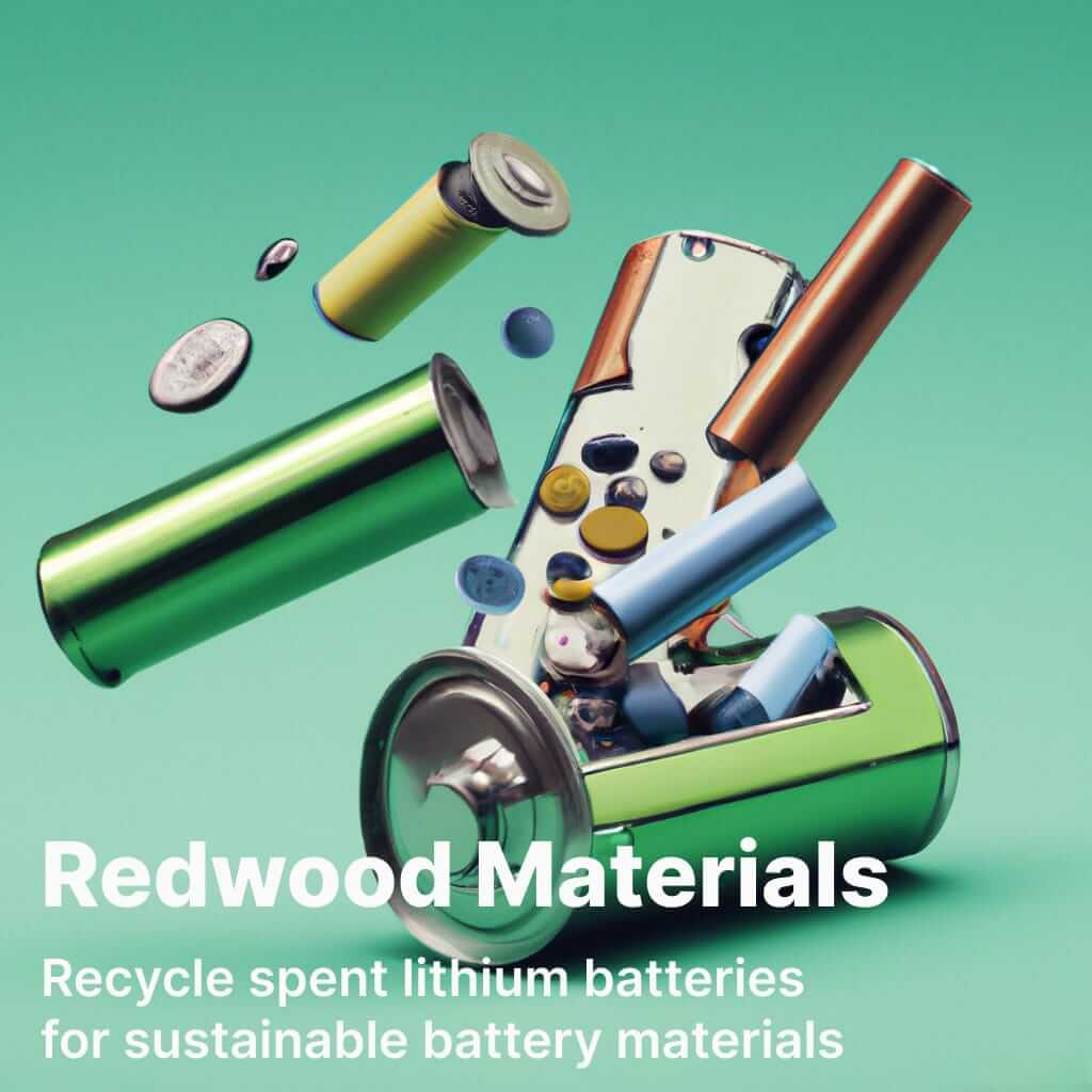Redwood Materials (3.8B to recycle spent lithium batteries to make
