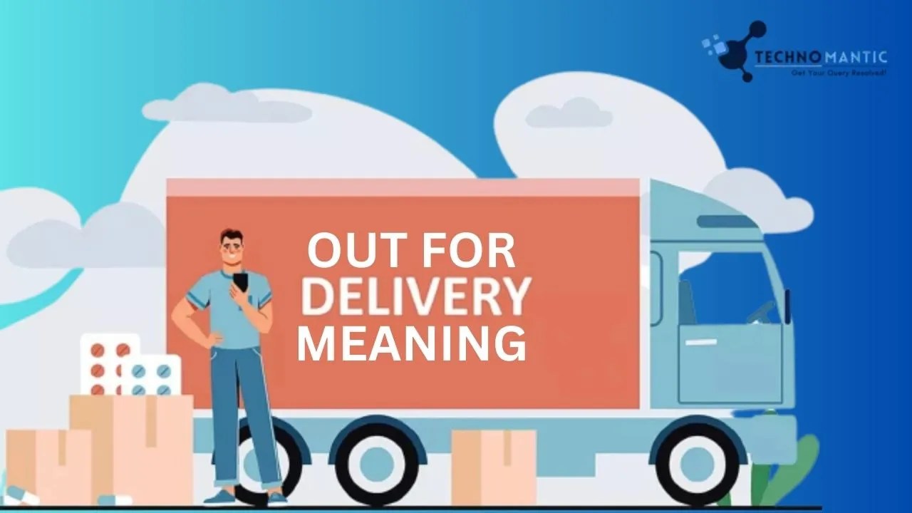 What does "Out for Delivery" mean?