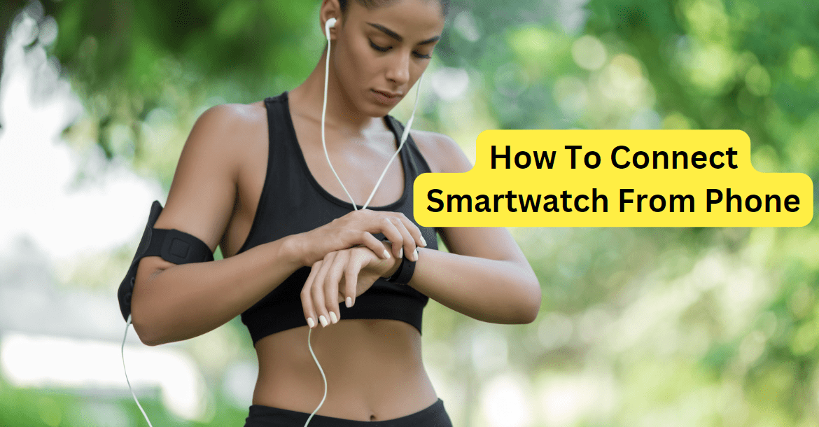 How To Connect Smartwatch From Phone Easy Steps