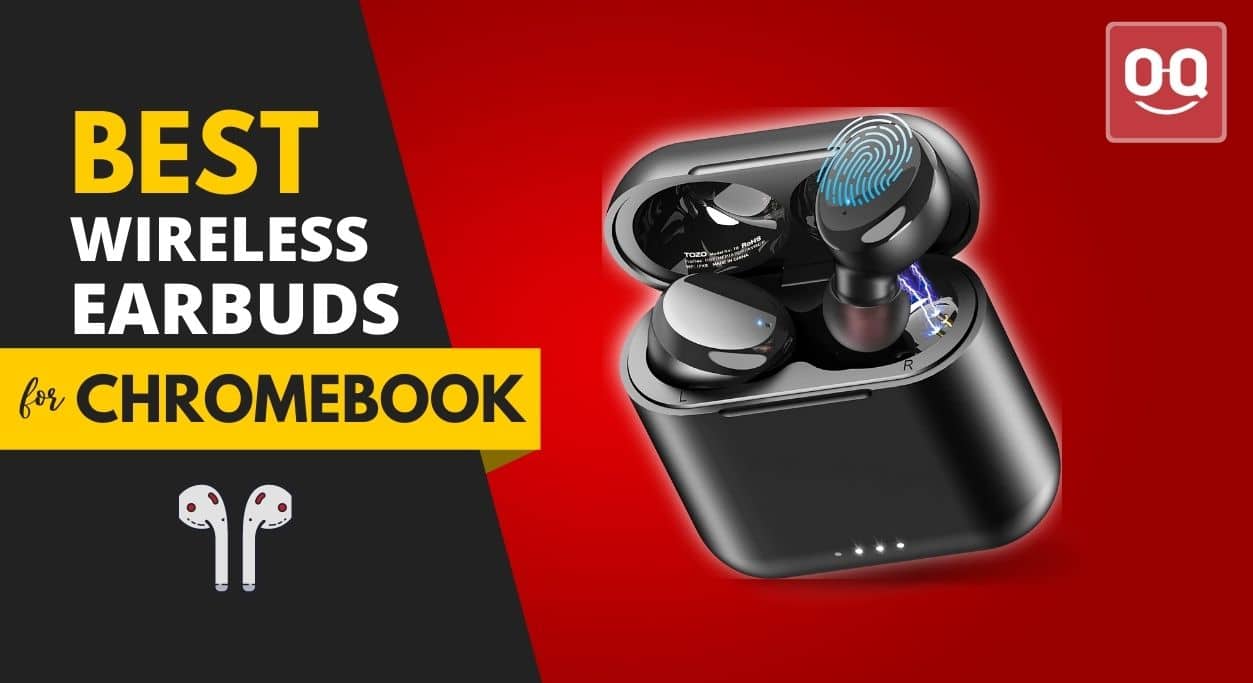 Top 10 Best Wireless Earbuds for Chromebook in 2022