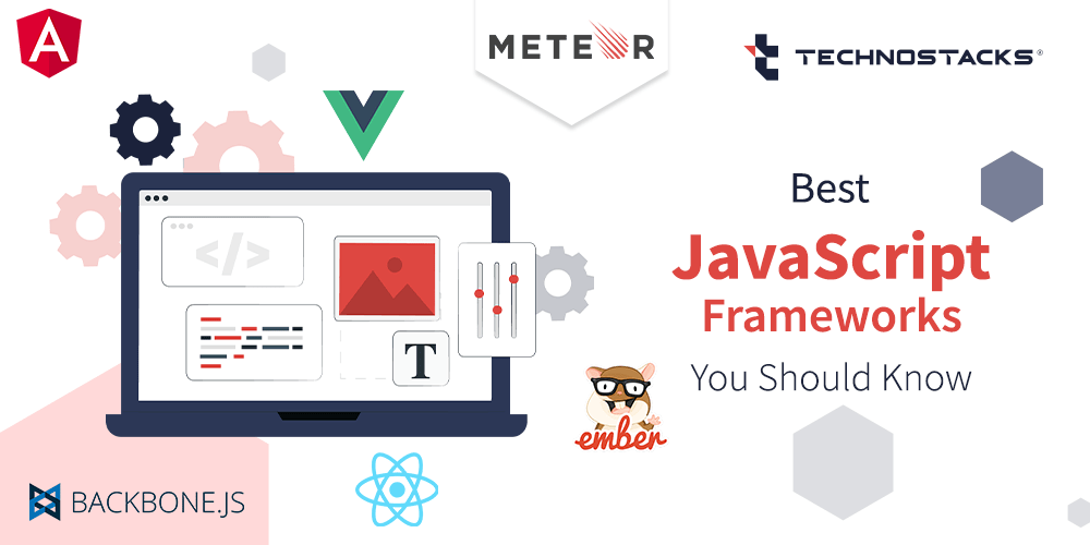 17 Best JavaScript Frameworks to Use in 2024 Technostacks
