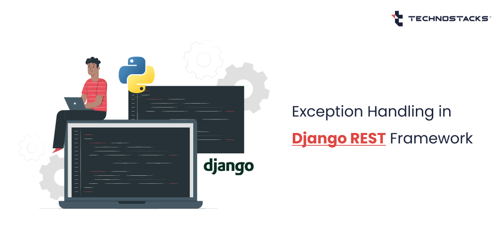Custom Exception Handler In Django Rest Framework Technostacks