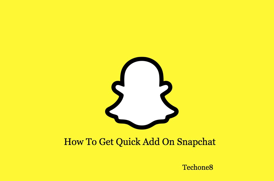 How To Get Quick Add On Snapchat [Quickly and Easily] Techone8