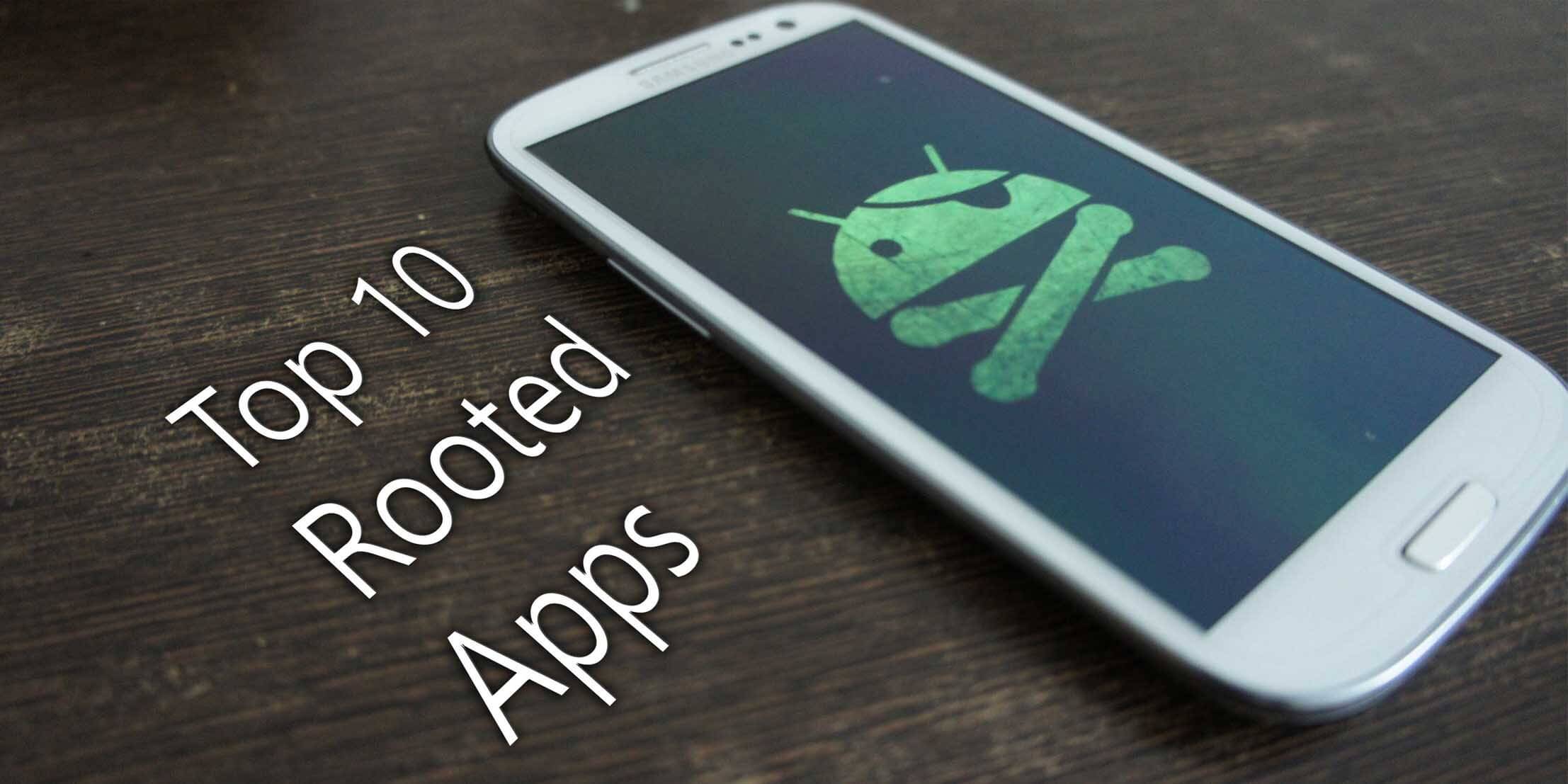 Top Android Apps For Rooted Android Phones TechPanga