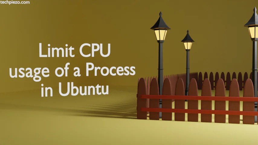 Limit CPU usage of Process in Ubuntu - techPiezo