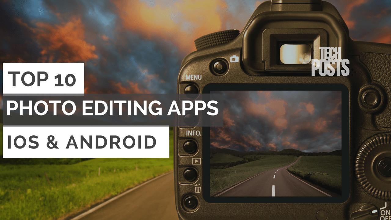 Top 10 Best Photo Editing Apps for Android and iOS Devices 2018