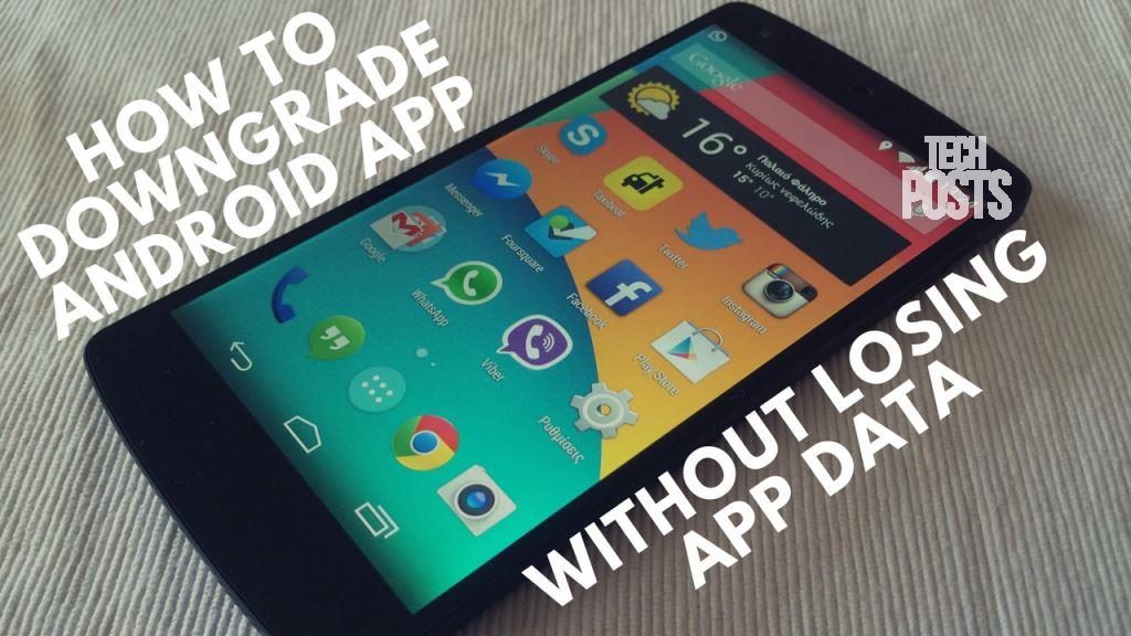 How to Downgrade Android Apps without Loosing App Data NO ROOT