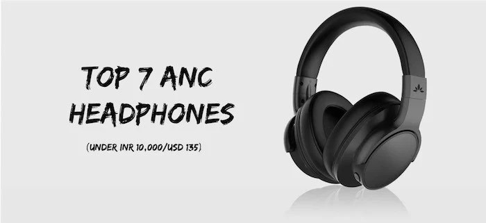 Top 7 ANC Headphones Below Rs 10,000 (USD 135) – TechPP