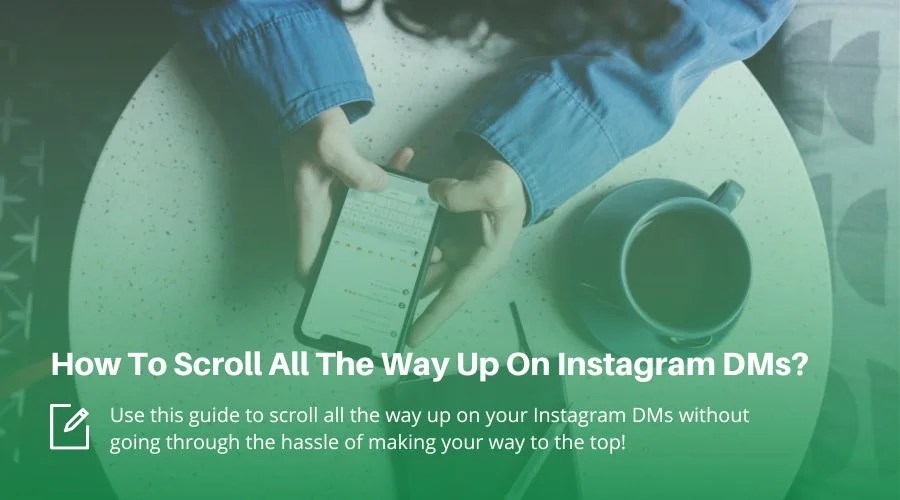 How to Scroll All the Way Up on Instagram DMs? [A Simple Method]