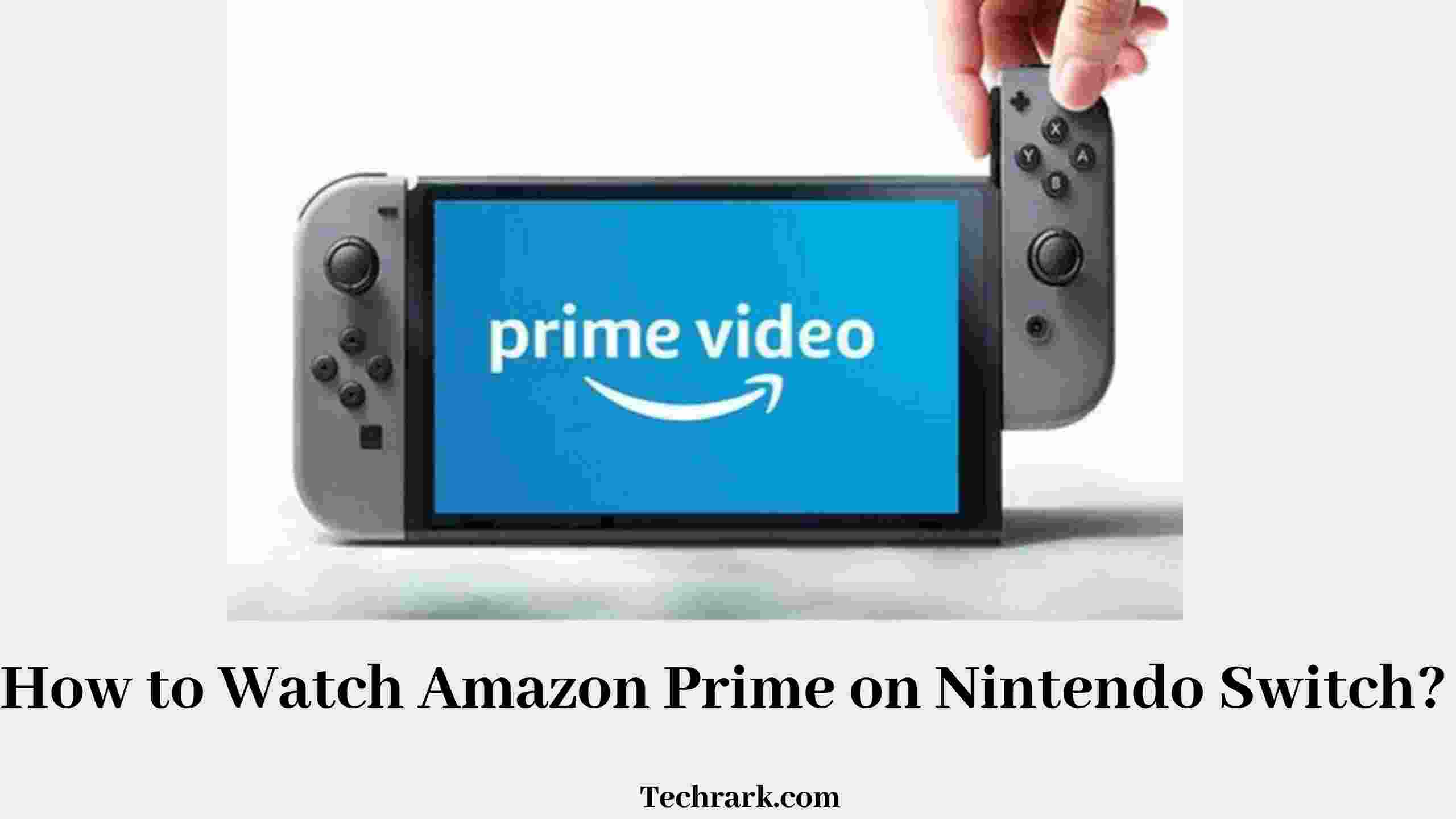 How to Watch Amazon Prime Video on Nintendo Switch in 2022? Updated