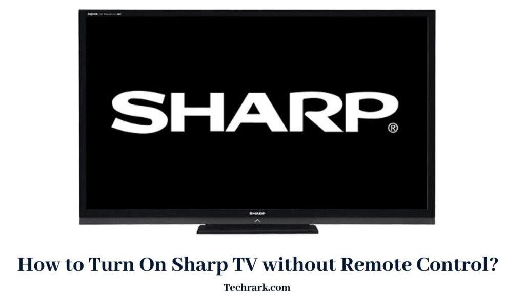 How to Turn On Sharp TV without Remote Control? [Updated August 2022]