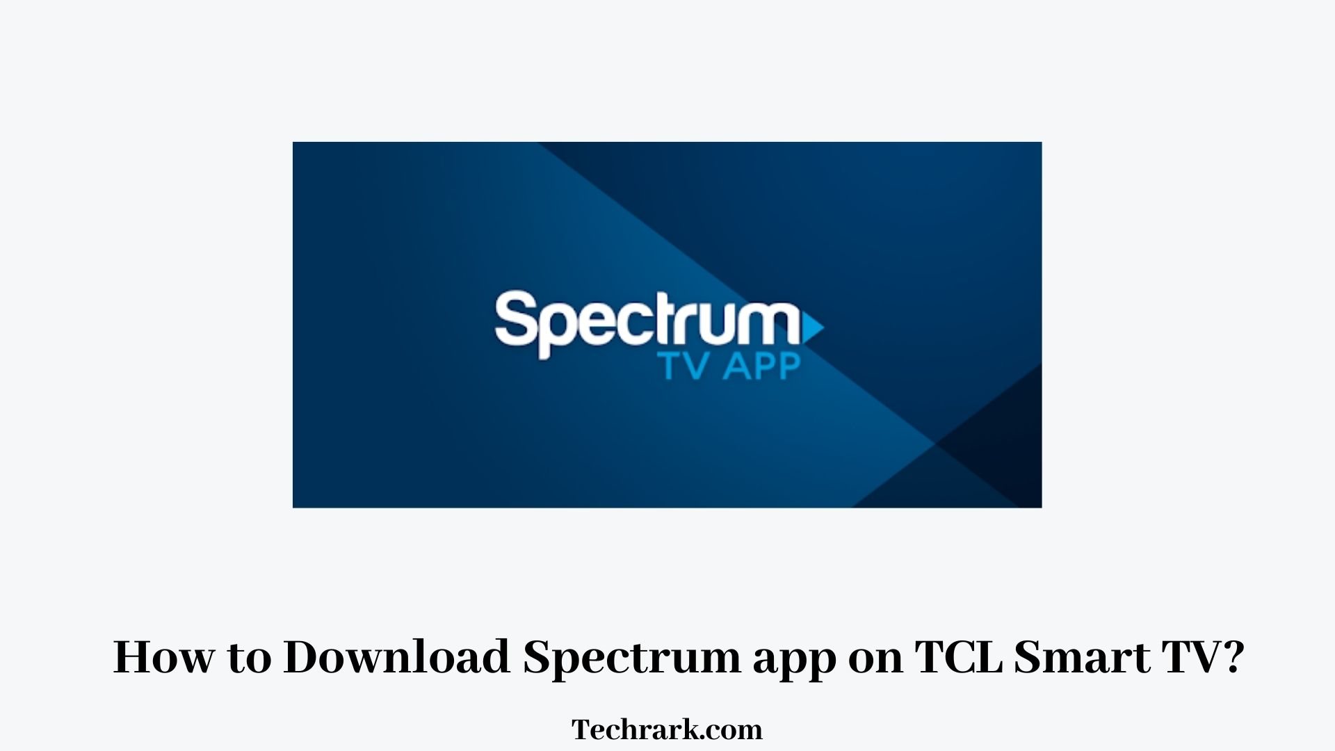 How to Download Spectrum app on TCL Smart TV? [2022]