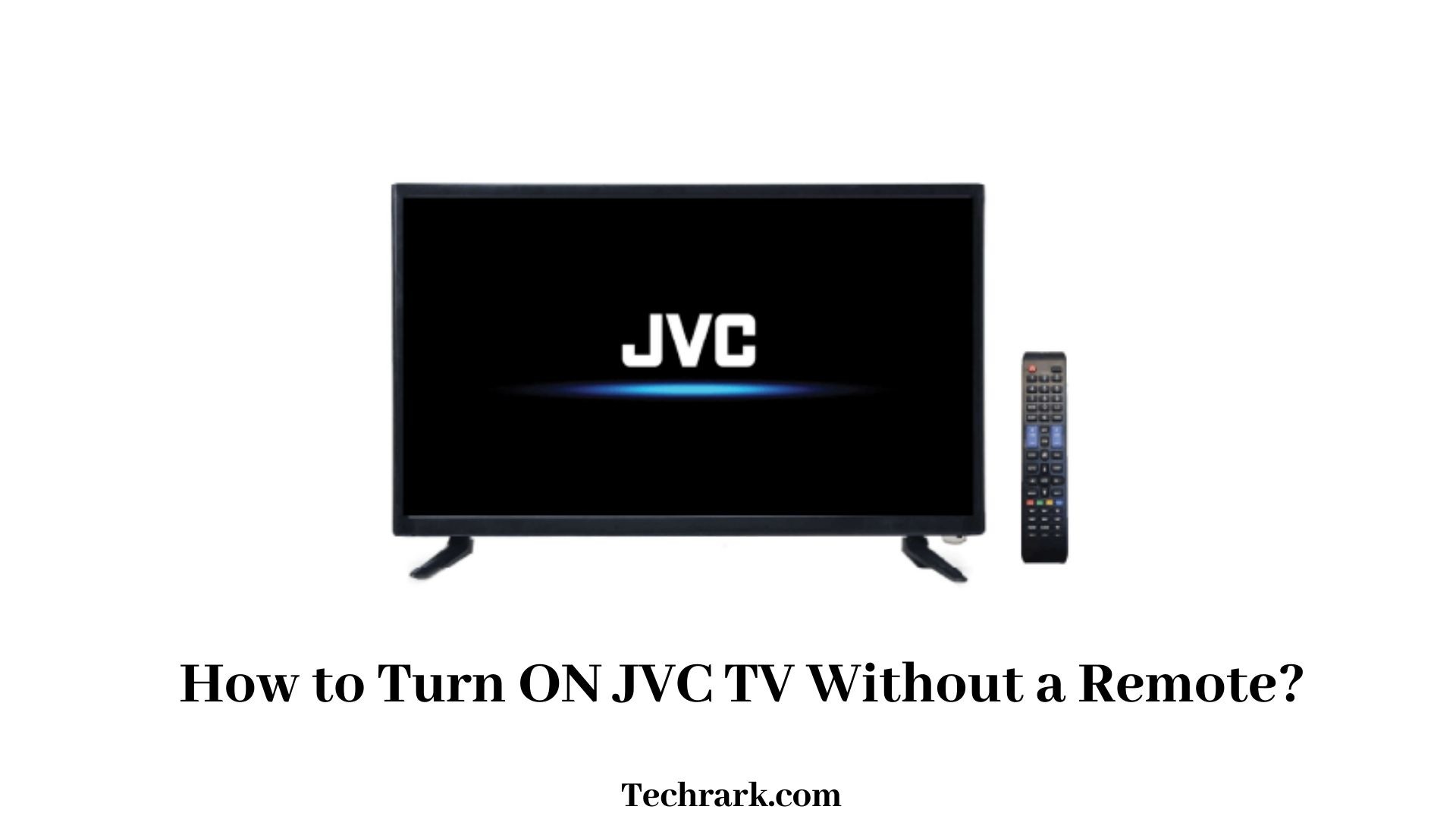 How to Turn ON JVC TV Without a Remote?