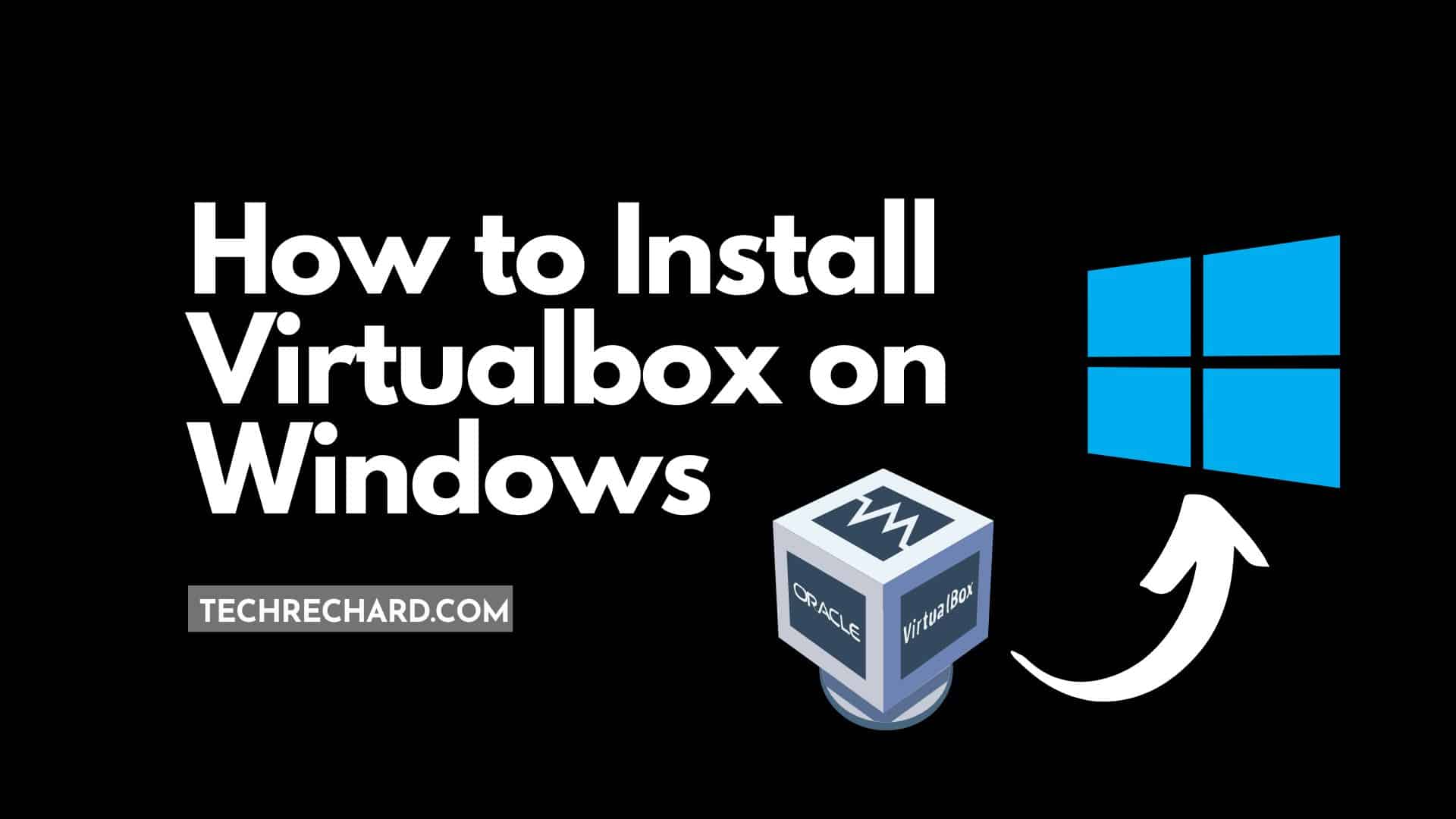 How to Install Virtualbox on Windows 3 Easy Steps TechRechard
