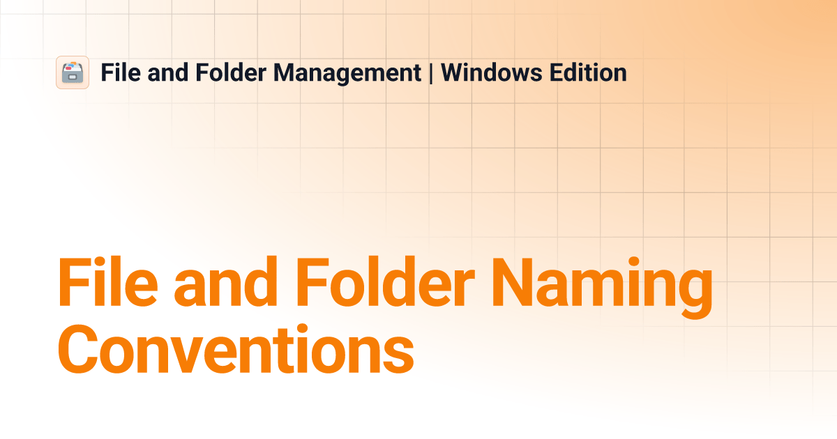 File and Folder Naming Conventions File and Folder Management