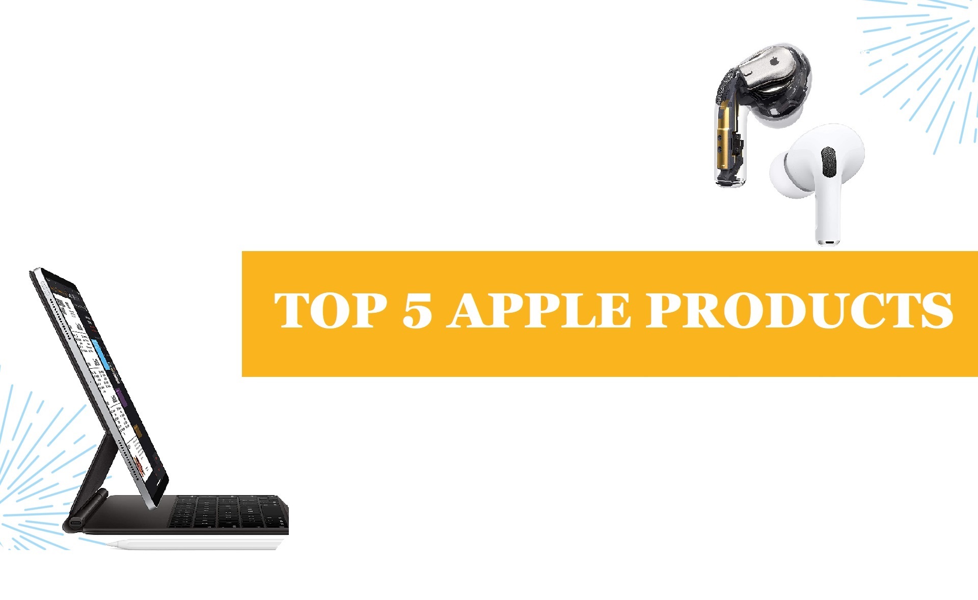 TOP 5 BEST APPLE PRODUCTS TechReviewly