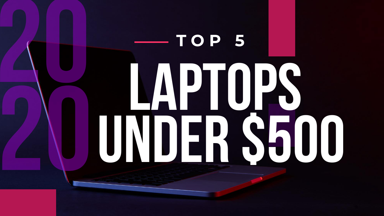BEST LAPTOPS UNDER 500 DOLLARS TechReviewly