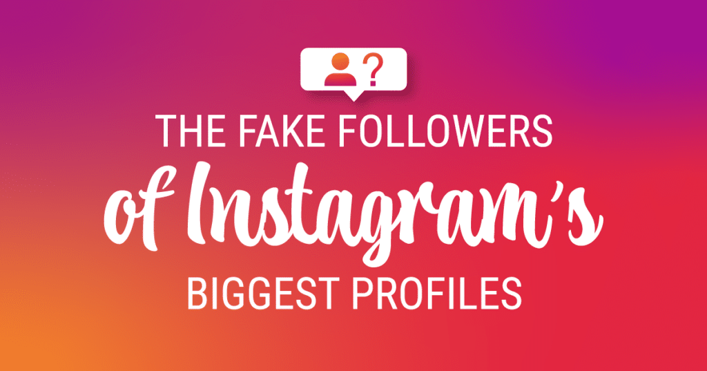 How Many “Fake” Followers Do Instagram's Top Celebrities And Brands
