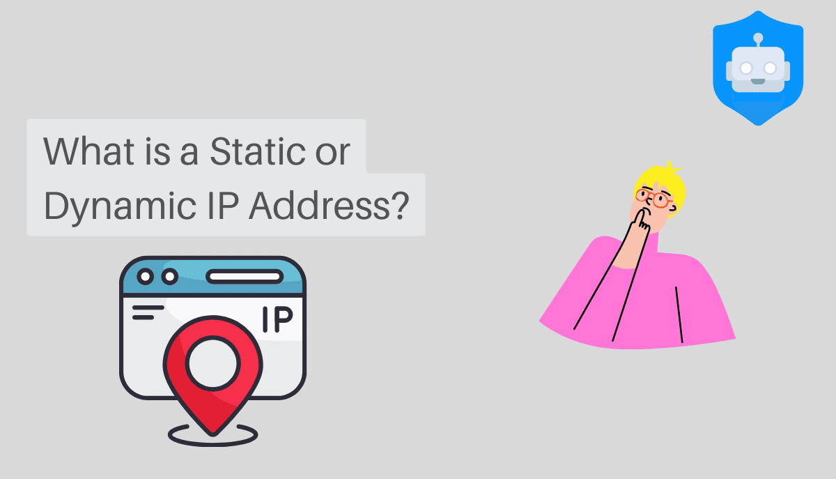 What Is a Static or Dynamic IP Address? Learn Your Basics