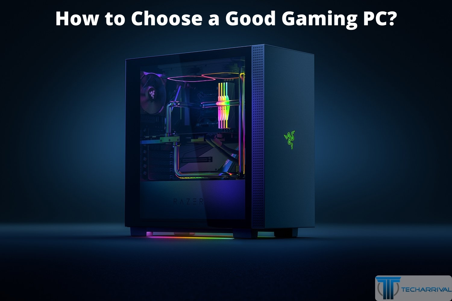 How to Choose a Good Gaming PC? How to Choose a Good Gaming PC?