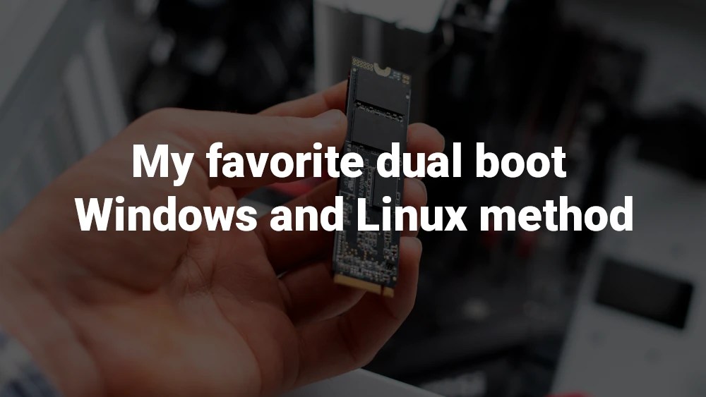 My favorite dual boot Windows and Linux method Techie Show