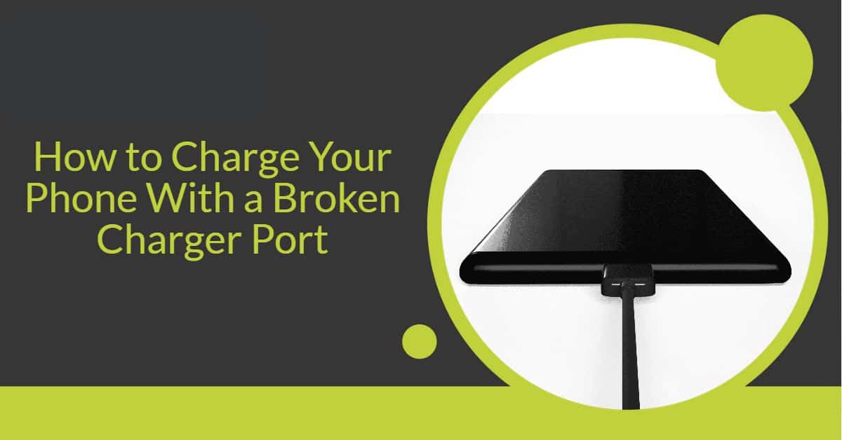 Charge Your Phone With a Broken Charger Port 3 Quick Methods in 2023!