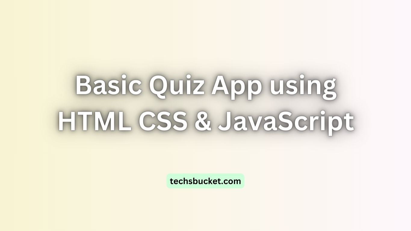 TechsBucket Basic Quiz App using HTML CSS & JavaScript
