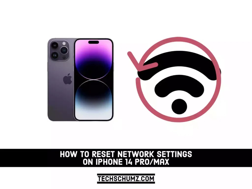 How To Reset Network Settings on iPhone 14 Pro/Max Techschumz