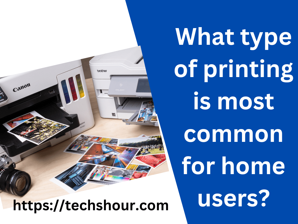 What type of printing is most common for home users?