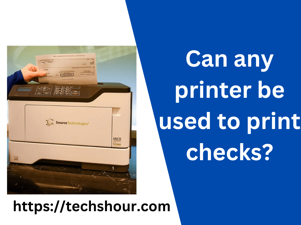 Can any printer be used to print checks?