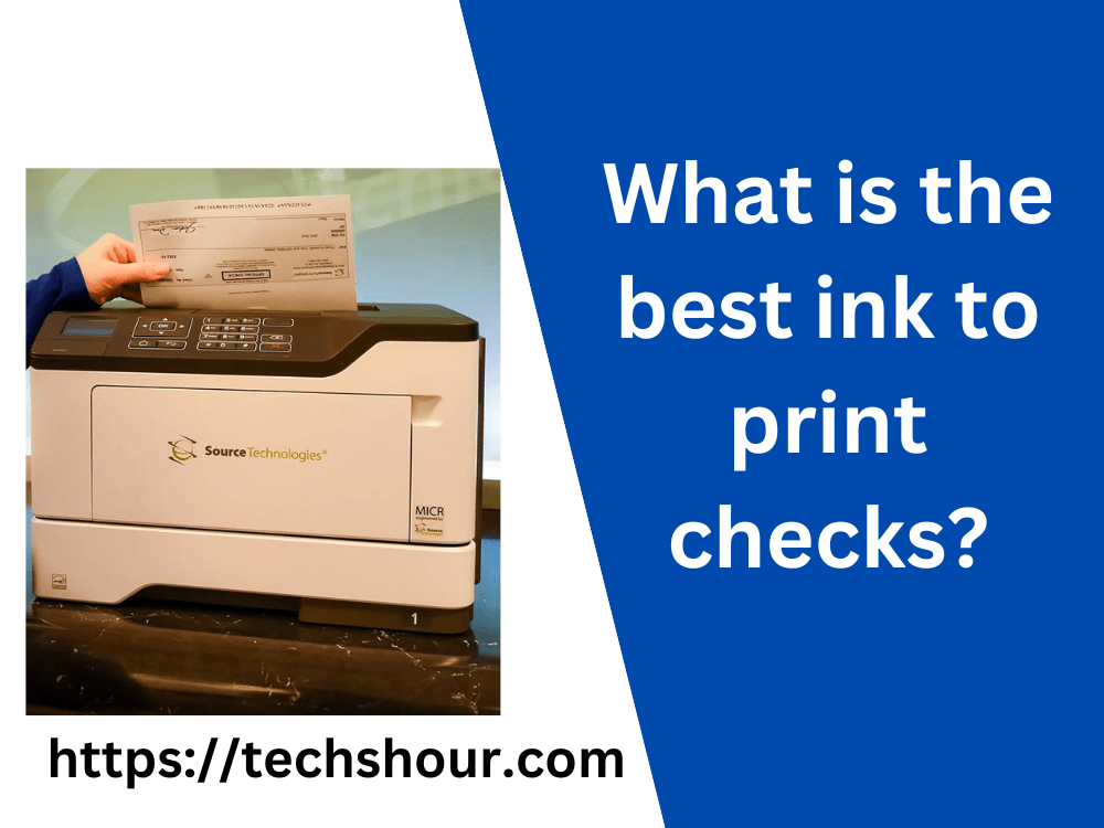 What is the best ink to print checks?