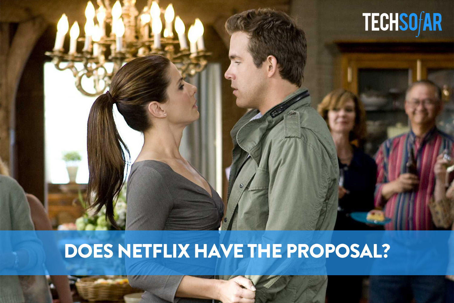 Does Netflix Have The Proposal? TechSoFar