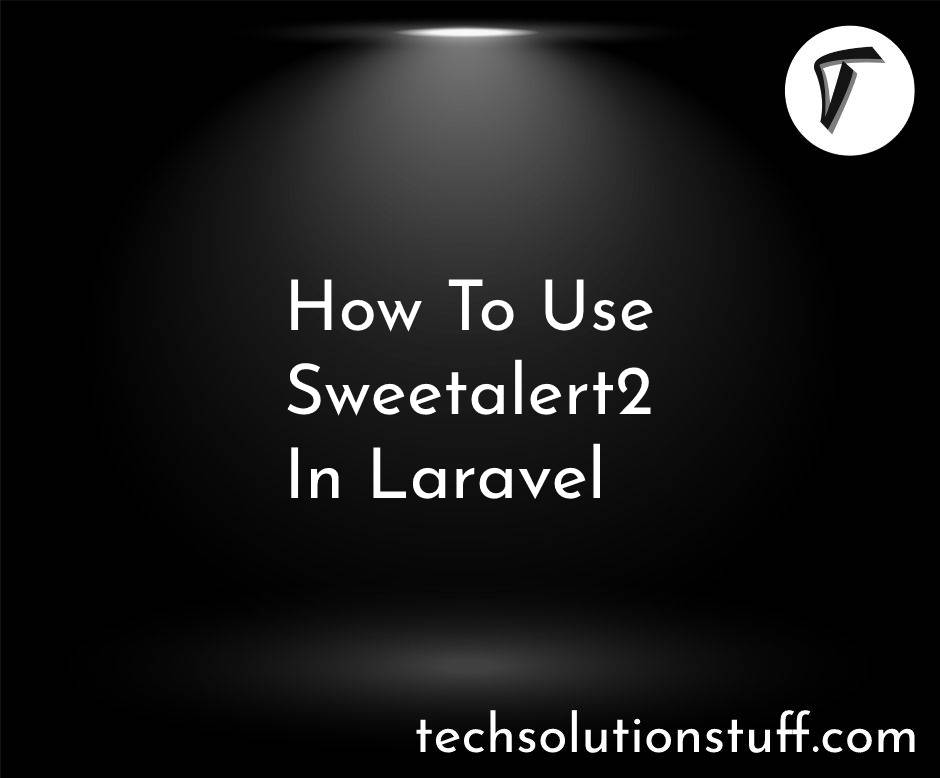 How To Use Sweetalert2 In Laravel