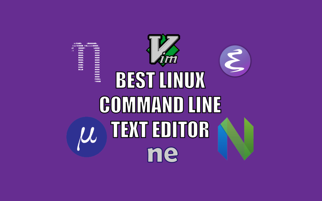 6 Best Linux Command Line Text Editor TechSphinx