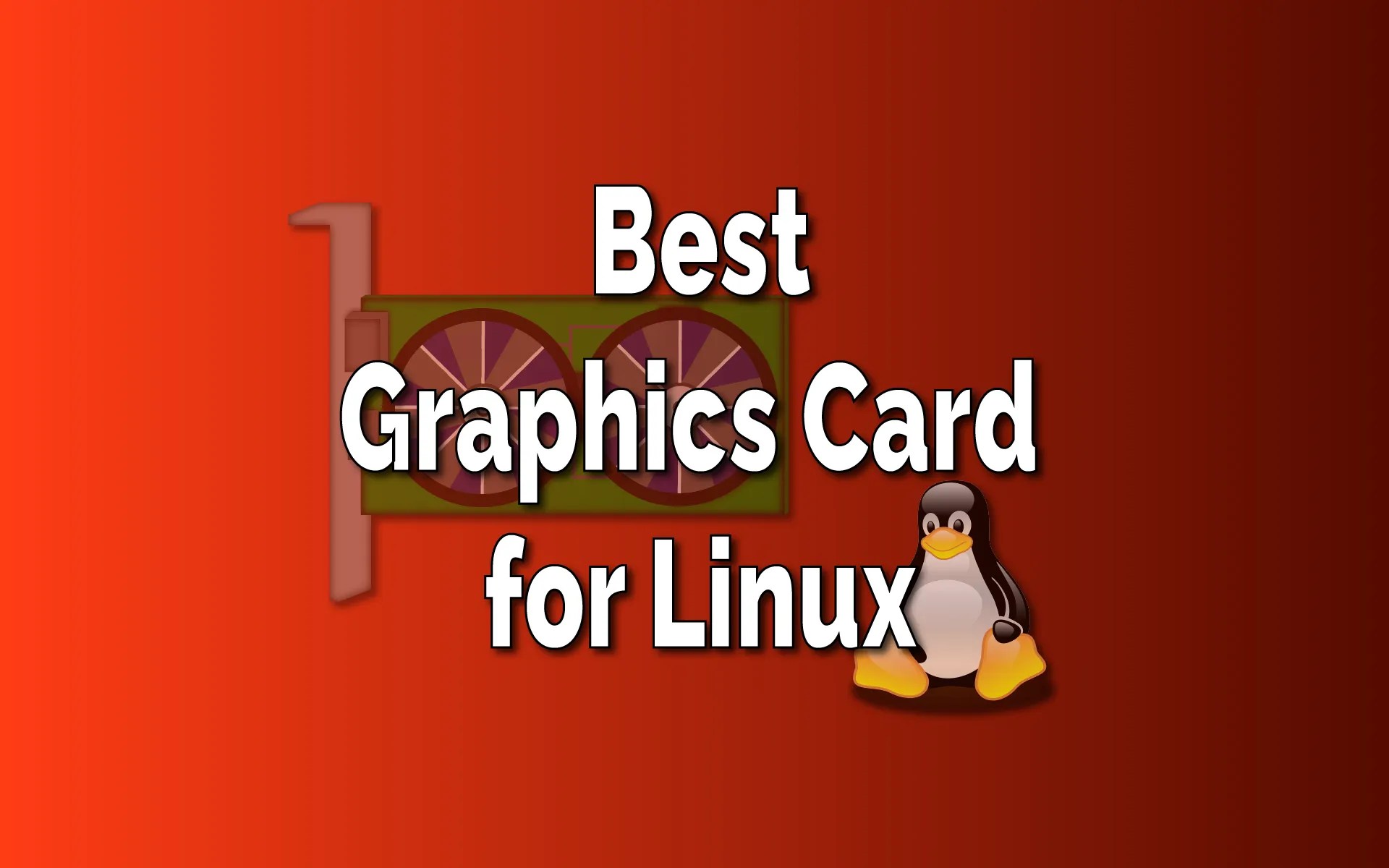 Best Graphics Card for Linux in 2022 TechSphinx