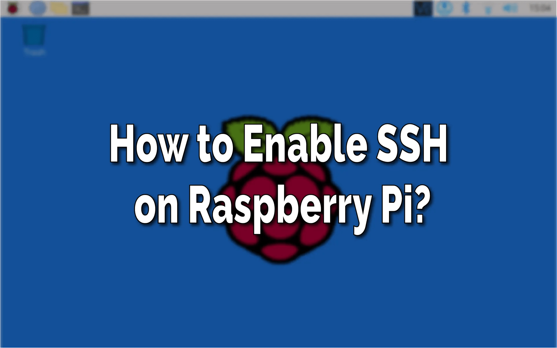 How To Remotely SSH Into A Raspberry Pi Behind A Firewall Without Port