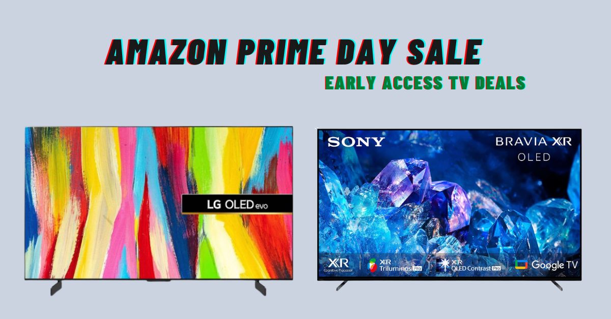 Amazon Prime Day Deals Early Access Deals on TVs TechStory