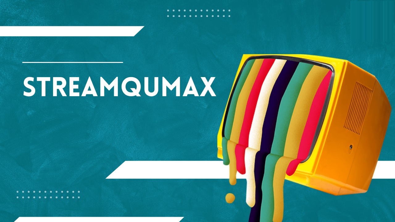 What is Streamqumax? A Wonderful Streaming Platform