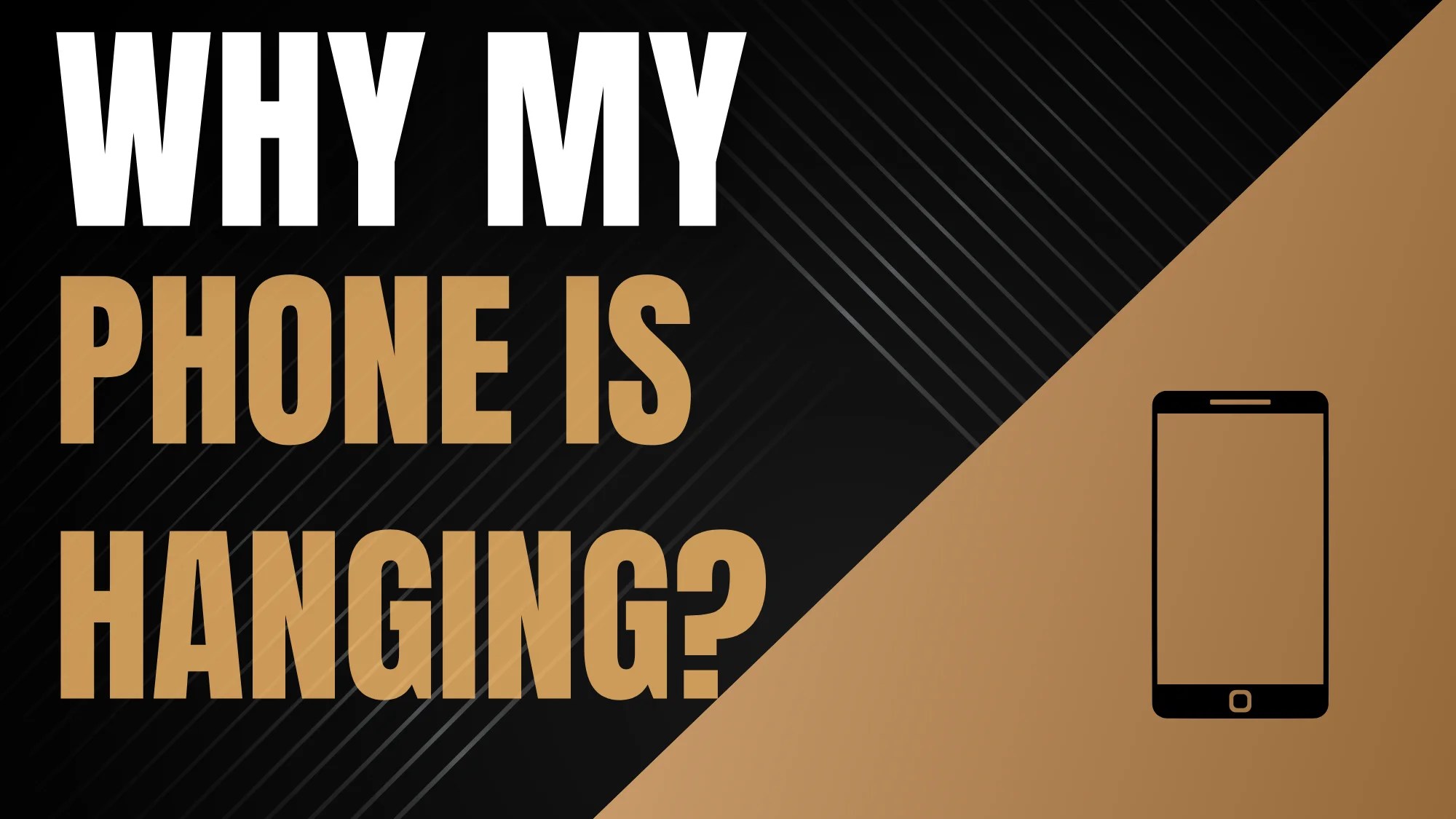 (CRITICAL) Why Is My Phone Hanging Too Much?