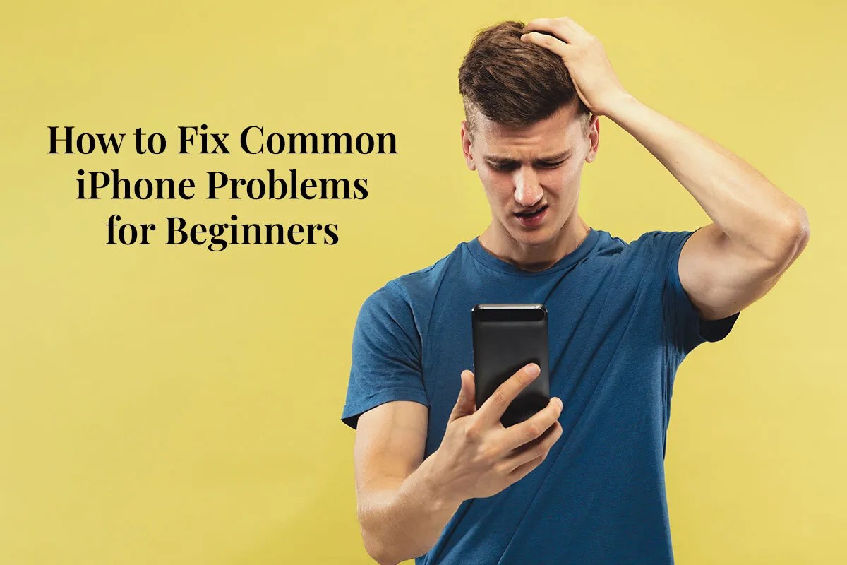 How to Fix Common iPhone Problems for Beginners Techtually