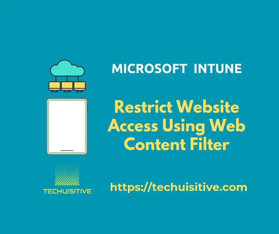 How to Restrict site Access Using  Content Filter Intune