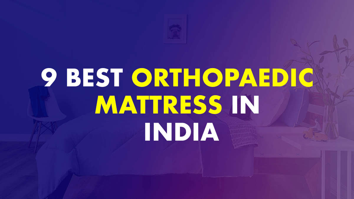 9 Best Orthopaedic Mattress in India (September 2022)