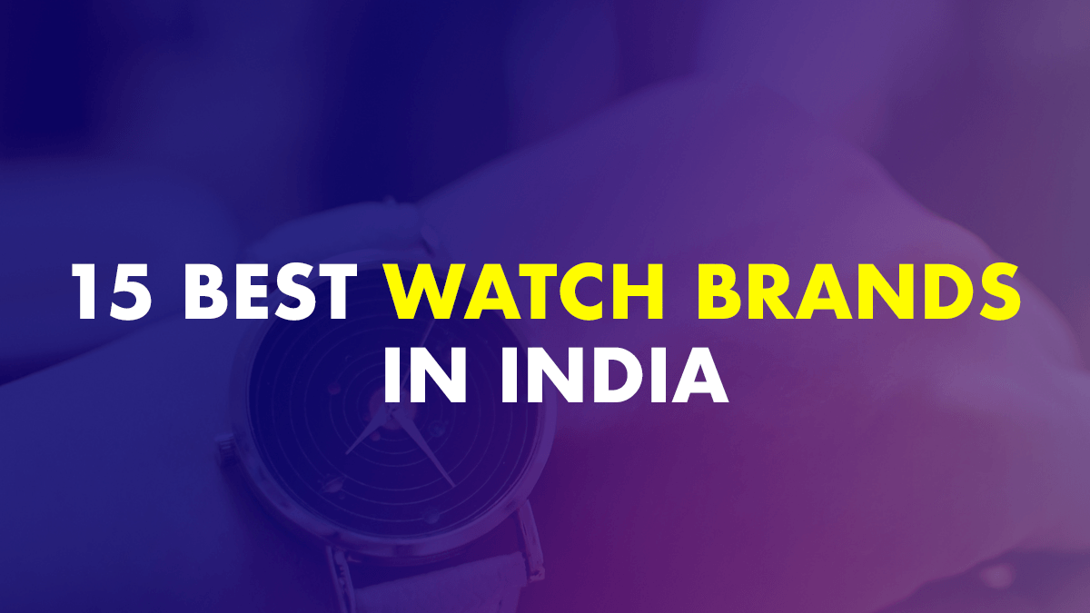 15 Best Watch Brands In India (Latest 2022)