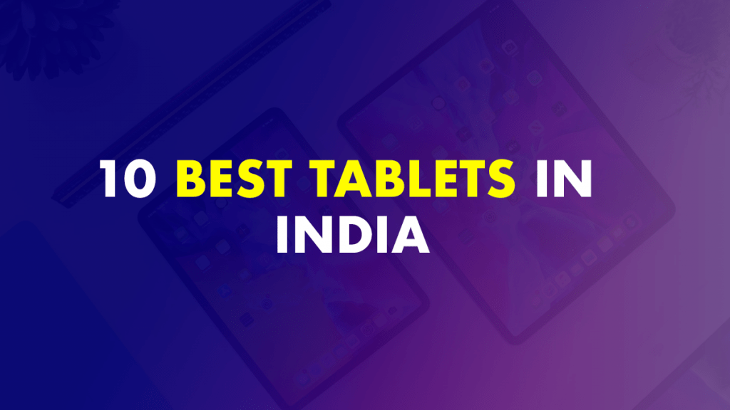 10 Best Tablets In India (Latest November 2022)