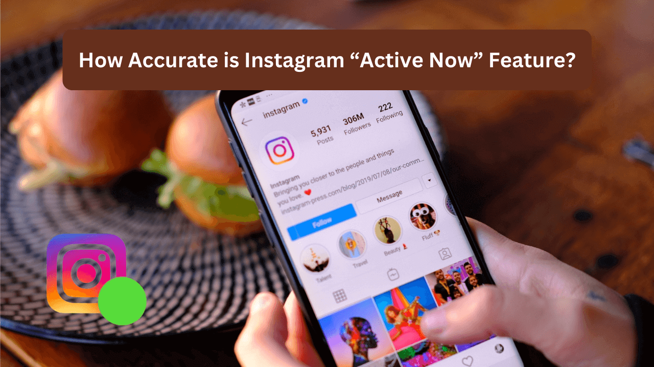 How Accurate is Instagram Active Now Feature? Techupedia