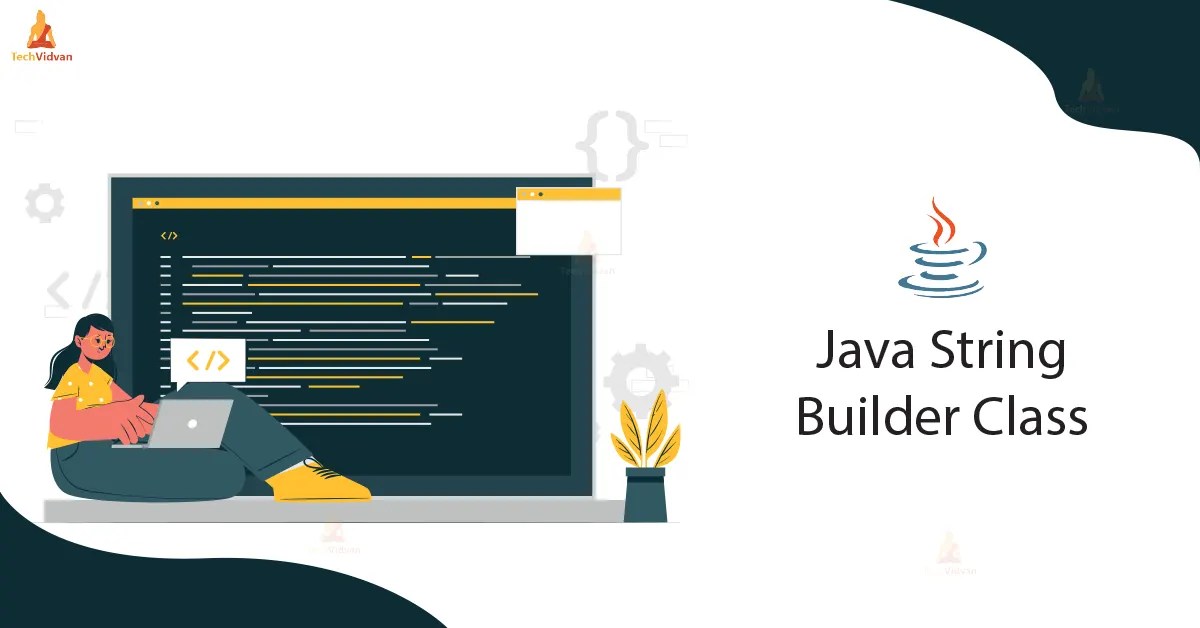 StringBuilder Class in Java with Examples TechVidvan